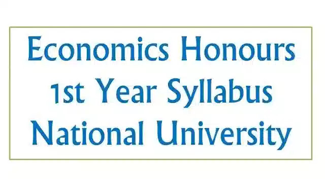 Economics Honours 1st Year Syllabus, National University BD. Economics Honours 1st Year Syllabus, National University BD.